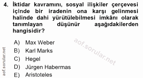 4. soru: İktidar kavramını, sosyal ilişkiler çerçevesi içinde bir iradenin ona karşı gelinmesi halinde dahi yürütülebilmesi im…