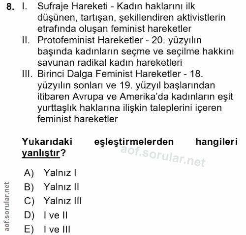 8. soru: I. Sufraje Hareketi - Kadın haklarını ilk düşünen, tartışan, şekillendiren aktivistlerin etrafinda oluşan feminist ha…