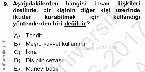 9. soru: Aşağıdakilerden hangisi insan ilişkileri özelinde, bir kişinin diğer kişi üzerinde iktidar kurabilmek için kullandığı…