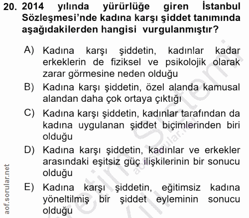 20. soru: 2014 yılında yürürlüğe giren İstanbul Sözleşmesi'nde kadına karşı şiddet tanımında aşağıdakilerden hangisi vurgulanmı…