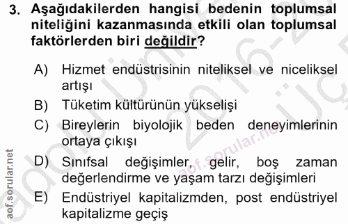 3. soru: Aşağıdakilerden hangisi bedenin toplumsal niteliğini kazanmasında etkili olan toplumsal faktörlerden biri değildir? A…
