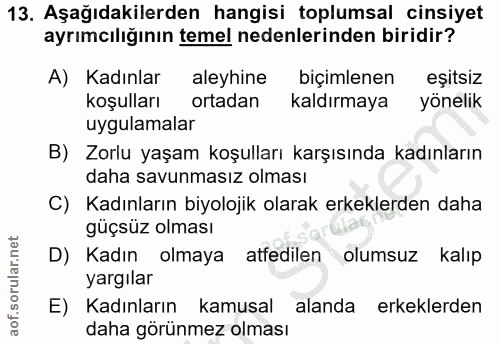 13. soru: Aşağıdakilerden hangisi toplumsal cinsiyet ayrımcılığının temel nedenlerinden biridir? A) Kadınlar aleyhine biçimlene…