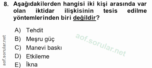 8. soru: Aşağıdakilerden hangisi iki kişi arasında var olan iktidar ilişkisinin tesis edilme yöntemlerinden biri değildir? A)…