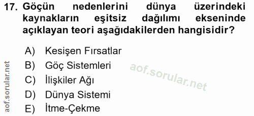17. soru: Göçün nedenlerini dünya üzerindeki kaynakların eşitsiz dağılımı ekseninde açıklayan teori aşağıdakilerden hangisidir?…