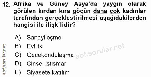 12. soru: Afrika ve Güney Asya'da yaygın olarak görülen kırdan kıra göçün daha çok kadınlar tarafından gerçekleştirilmesi aşağı…
