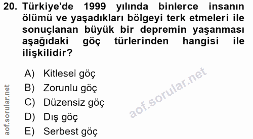 20. soru: Türkiye'de 1999 yılında binlerce insanın ölümü ve yaşadıkları bölgeyi terk etmeleri ile sonuçlanan büyük bir depremin…