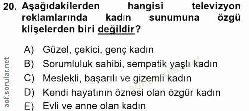 20. soru: Aşağıdakilerden hangisi televizyon reklamlarında kadın sunumuna özgü klişelerden biri değildir? A) Güzel, çekici, gen…