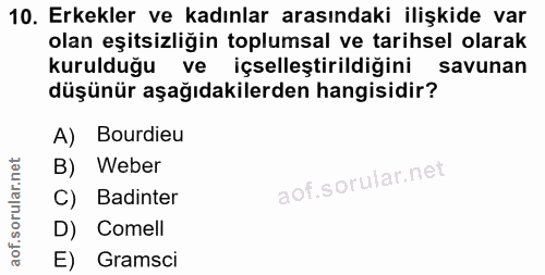 10. soru: Erkekler ve kadınlar arasındaki ilişkide var olan eşitsizliğin toplumsal ve tarihsel olarak kurulduğu ve içselleştiri…
