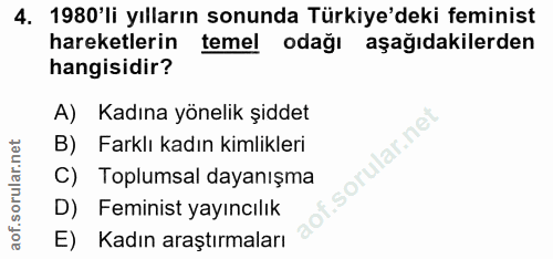 4. soru: 1980'li yılların sonunda Türkiye'deki feminist hareketlerin temel odağı aşağıdakilerden hangisidir? A) Kadına yönelik…