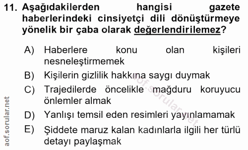 11. soru: Aşağıdakilerden hangisi gazete haberlerindeki cinsiyetçi dili dönüştürmeye yönelik bir çaba olarak değerlendirilemez?…