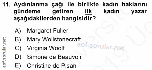 11. soru: Aydınlanma çağı ile birlikte kadın haklarını gündeme getiren ilk kadın yazar aşağıdakilerden hangisidir? A) Margaret…