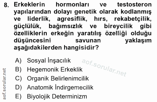 8. soru: Erkeklerin hormonları ve testosteron yapılarından dolayı genetik olarak kodlanmış ve liderlik, agresiflik, hırs, reka…