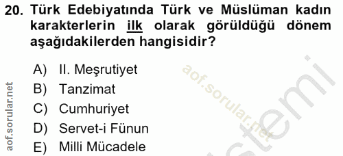 20. soru: Türk Edebiyatında Türk ve Müslüman kadın karakterlerin ilk olarak görüldüğü dönem aşağıdakilerden hangisidir? A) II.…