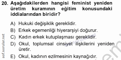 20. soru: Aşağıdakilerden hangisi feminist yeniden üretim kuramının eğitim konusundaki iddialarından biridir? A) Hukuki değişik…