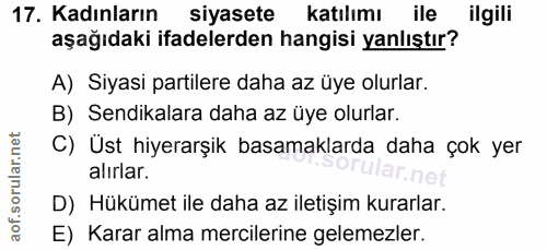 17. soru: Kadınların siyasete katılımı ile ilgili aşağıdaki ifadelerden hangisi yanlıştır? A) Siyasi partilere daha az üye olur…