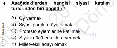 4. soru: Aşağıdakilerden hangisi siyasi katılım türlerinden biri değildir? A) Oy vermek B) Siyasi partilere üye olmak C) Prote…
