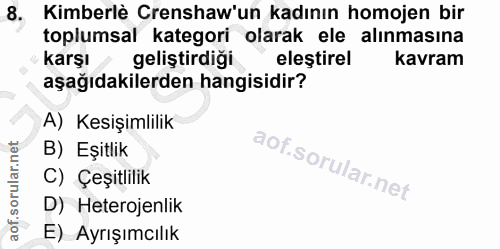 8. soru: Kimberlè Crenshaw'un kadının homojen bir toplumsal kategori olarak ele alınmasına karşı / geliştirdiği eleştirel kavr…