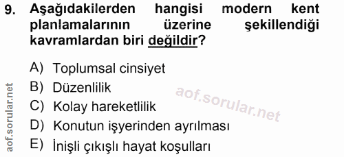 9. soru: Aşağıdakilerden hangisi modern kent planlamalarının üzerine şekillendiği kavramlardan biri değildir? A) Toplumsal cin…