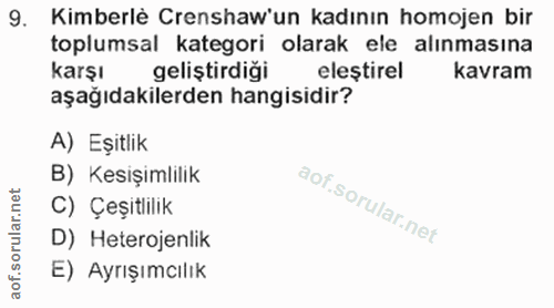 9. soru: Kimberlé Crenshaw'un kadının homojen bir toplumsal kategori olarak ele alınmasına karşı geliştirdiği eleștirel kavram…