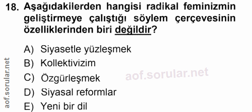 18. soru: Aşağıdakilerden hangisi radikal feminizmin geliştirmeye çalıştığı söylem çerçevesinin özelliklerinden biri değildir?…