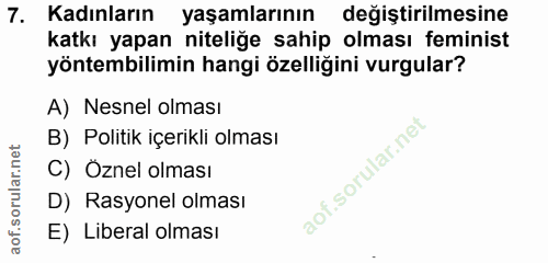 7. soru: Kadınların yaşamlarının değiştirilmesine katkı yapan niteliğe sahip olması feminist yöntembilimin hangi özelliğini vu…