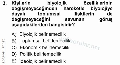 3. soru: Kişilerin biyolojik özelliklerinin değişmeyeceğinden hareketle biyolojiye dayalı toplumsal ilişkilerin de değişmeyece…