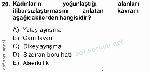 20. soru: Kadınların yoğunlaştığı alanları itibarsızlaştırmasını anlatan kavram aşağıdakilerden hangisidir? A) Yatay ayrışma B)…