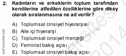 2. soru: Kadınların ve erkeklerin toplum tarafından kendilerine atfedilen özelliklerine göre dikey olarak siralanmasına ne ad…