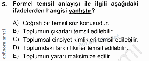 5. soru: Formel temsil anlayışı ile ilgili aşağıdaki ifadelerden hangisi yanlıştır? A) Coğrafi bir temsil söz konusudur. B) To…