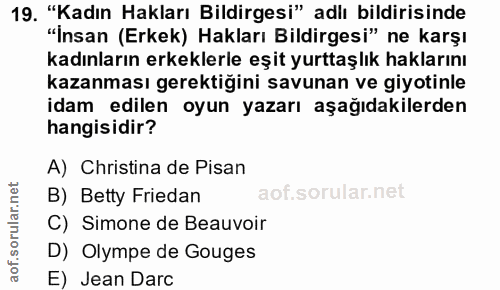 19. soru: "Kadın Hakları Bildirgesi" adlı bildirisinde "İnsan (Erkek) Hakları Bildirgesi" ne karşı kadınların erkeklerle eşit y…