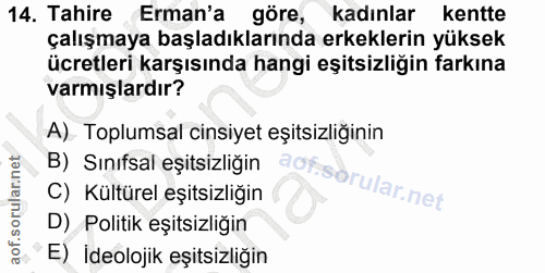 14. soru: Tahire Erman'a göre, kadınlar kentte çalışmaya başladıklarında erkeklerin yüksek ücretleri karşısında hangi eşitsizli…