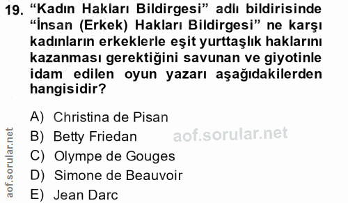 19. soru: "Kadın Hakları Bildirgesi" adlı bildirisinde "İnsan (Erkek) Hakları Bildirgesi" ne karşı kadınların erkeklerle eşit y…
