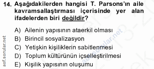 14. soru: Aşağıdakilerden hangisi T. Parsons'ın aile kavramsallaştırması içerisinde yer alan ifadelerden biri değildir? A) Aile…