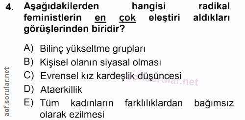 4. soru: Aşağıdakilerden hangisi radikal feministlerin en çok eleştiri aldıkları görüşlerinden biridir? A) Bilinç yükseltme gr…