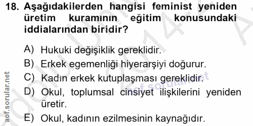 18. soru: Aşağıdakilerden hangisi feminist yeniden üretim kuramının eğitim konusundaki iddialarından biridir? A) Hukuki değişik…