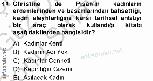 18. soru: Christine de Pisan'ın kadınların erdemlerinden ve başarılarından bahsettiği, kadın aleyhtarlığına karşı tarihsel anla…