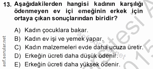 13. soru: Aşağıdakilerden hangisi kadının karşılığı ödenmeyen ev içi emeğinin erkek için ortaya çıkan sonuçlarından biridir? A)…