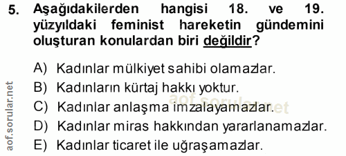 5. soru: Aşağıdakilerden hangisi 18. ve 19. yüzyıldaki feminist hareketin gündemini oluşturan konulardan biri değildir? A) Kad…