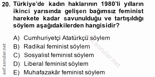 20. soru: Türkiye'de kadın haklarının 1980'li yılların ikinci yarısında gelişen bağımsız feminist harekete kadar savunulduğu ve…