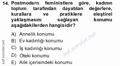 14. soru: Postmodern feministlere göre, kadının toplum tarafından dayatılan degerlere, kurallara ve pratiklere eleştirel yaklaş…