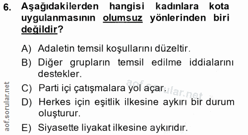 6. soru: Aşağıdakilerden hangisi kadınlara kota uygulanmasının olumsuz yönlerinden biri değildir? A) Adaletin temsil koşulları…