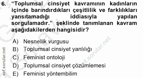 6. soru: "Toplumsal cinsiyet kavramının kadınların içinde barındırdıkları çeşitlilik ve farklılıkları yansıtamadığı iddiasıyla…