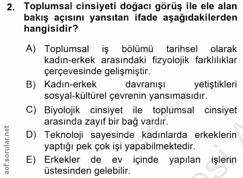 2. soru: Toplumsal cinsiyeti doğacı görüş ile ele alan bakış açısını yansıtan ifade aşağıdakilerden hangisidir? A) Toplumsal i…