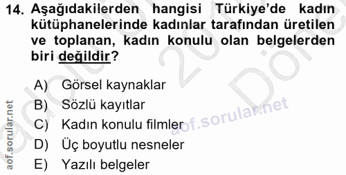 14. soru: Aşağıdakilerden hangisi Türkiye'de kadın kütüphanelerinde kadınlar tarafından üretilen ve toplanan, kadın konulu olan…