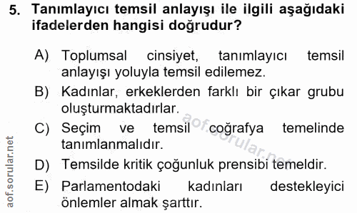 5. soru: Tanımlayıcı temsil anlayışı ile ilgili aşağıdaki ifadelerden hangisi doğrudur? A). Toplumsal cinsiyet, tanımlayıcı te…