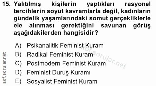 15. soru: Yalıtılmış kişilerin yaptıkları rasyonel tercihlerin soyut kavramlarla değil, kadınların gündelik yaşamlarındaki somu…