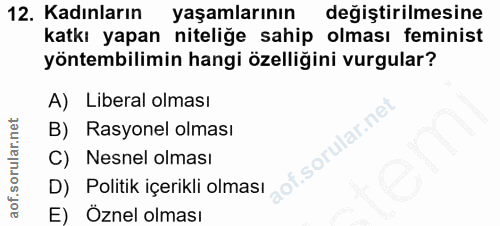 12. soru: Kadınların yaşamlarının değiştirilmesine katkı yapan niteliğe sahip olması feminist yöntembilimin hangi özelliğini vu…