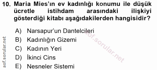 10. soru: Maria Mis'in ev kadınlığı konumu ile düşük ücretle istihdam arasındaki ilişkiyi gösterdiği kitabı aşağıdakilerden han…