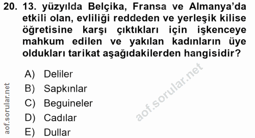 20. soru: 13. yüzyılda Belçika, Fransa ve Almanya'da etkili olan, evliliği reddeden ve yerleşik kilise öğretisine karşı çıktıkl…