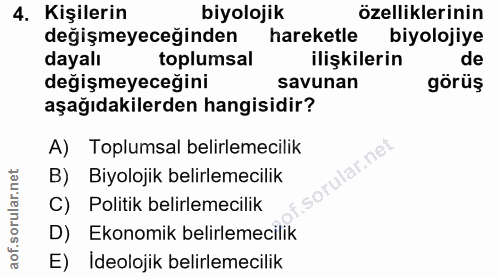 4. soru: Kişilerin biyolojik özelliklerinin değişmeyeceğinden hareketle biyolojiye dayalı toplumsal ilişkilerin de değişmeyece…